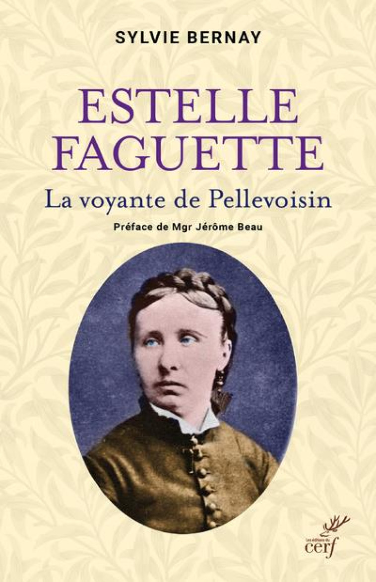 ESTELLE FAGUETTE - LA VOYANTE DE PELLEVOISIN - BERNAY SYLVIE - CERF