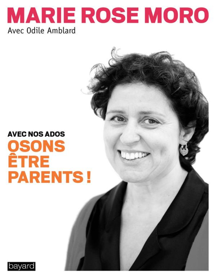 OSONS ETRE PARENTS ! - AVEC NOS ADOLESCENTS - AMBLARD/MORO - Bayard