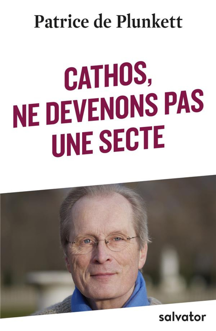 CATHOS, NE DEVENONS PAS UNE SECTE - DE PLUNKETT PATRICE - SALVATOR