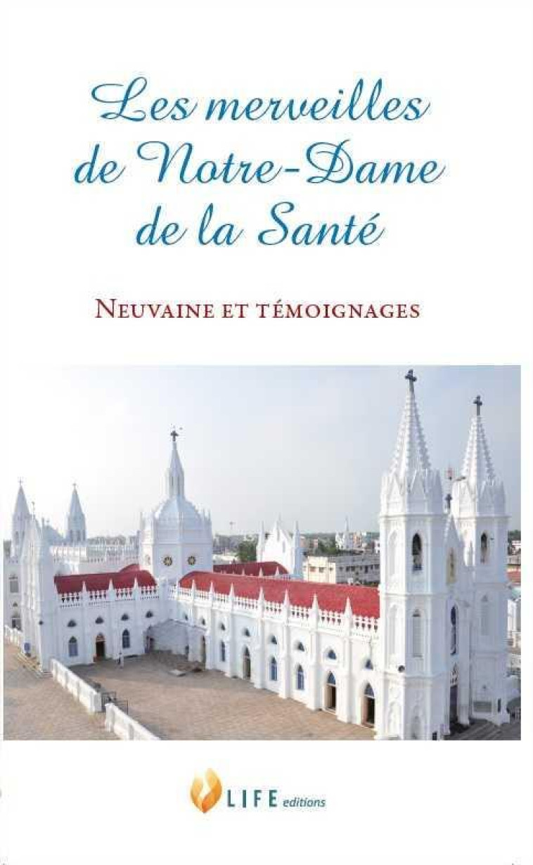 LES MERVEILLES DE NOTRE-DAME DE LA SANTE - NEUVAINE ET TEMOIGNAGE - ZYTO/LEGRAND - LIFE