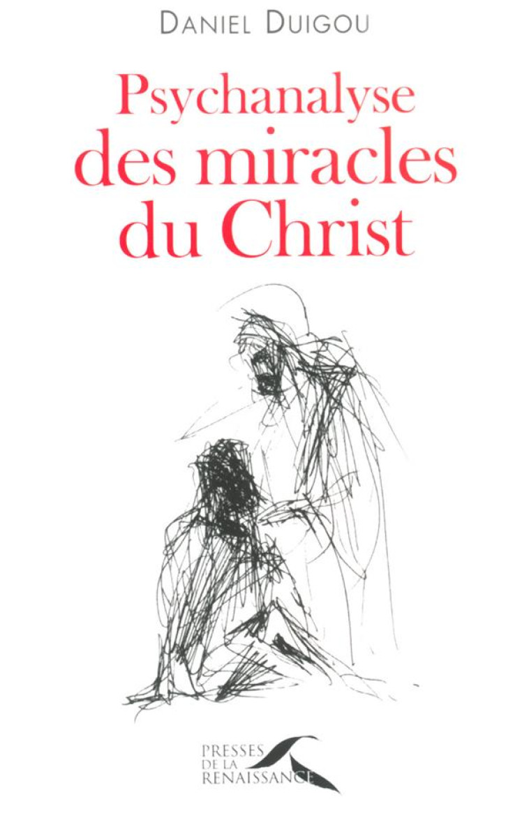 PSYCHANALYSE DES MIRACLES DU CHRIST - DUIGOU DANIEL - BELFOND