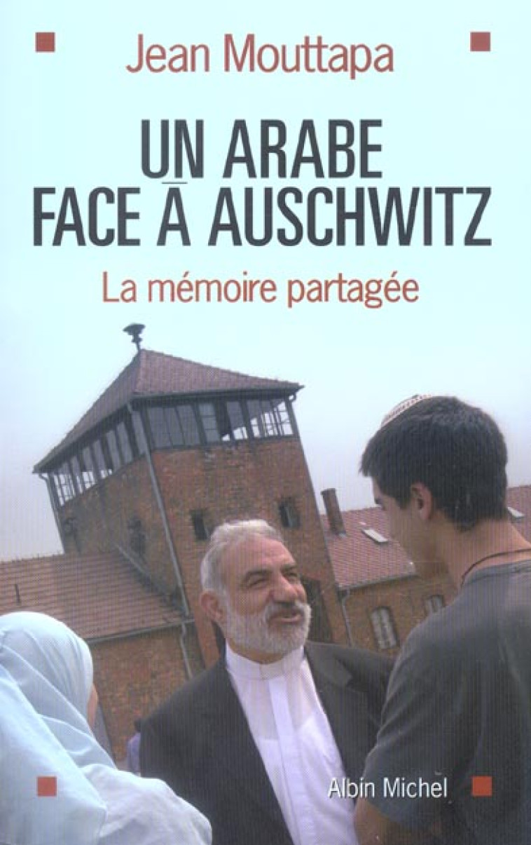 UN ARABE FACE A AUSCHWITZ - LA MEMOIRE PARTAGEE - MOUTTAPA JEAN - ALBIN MICHEL