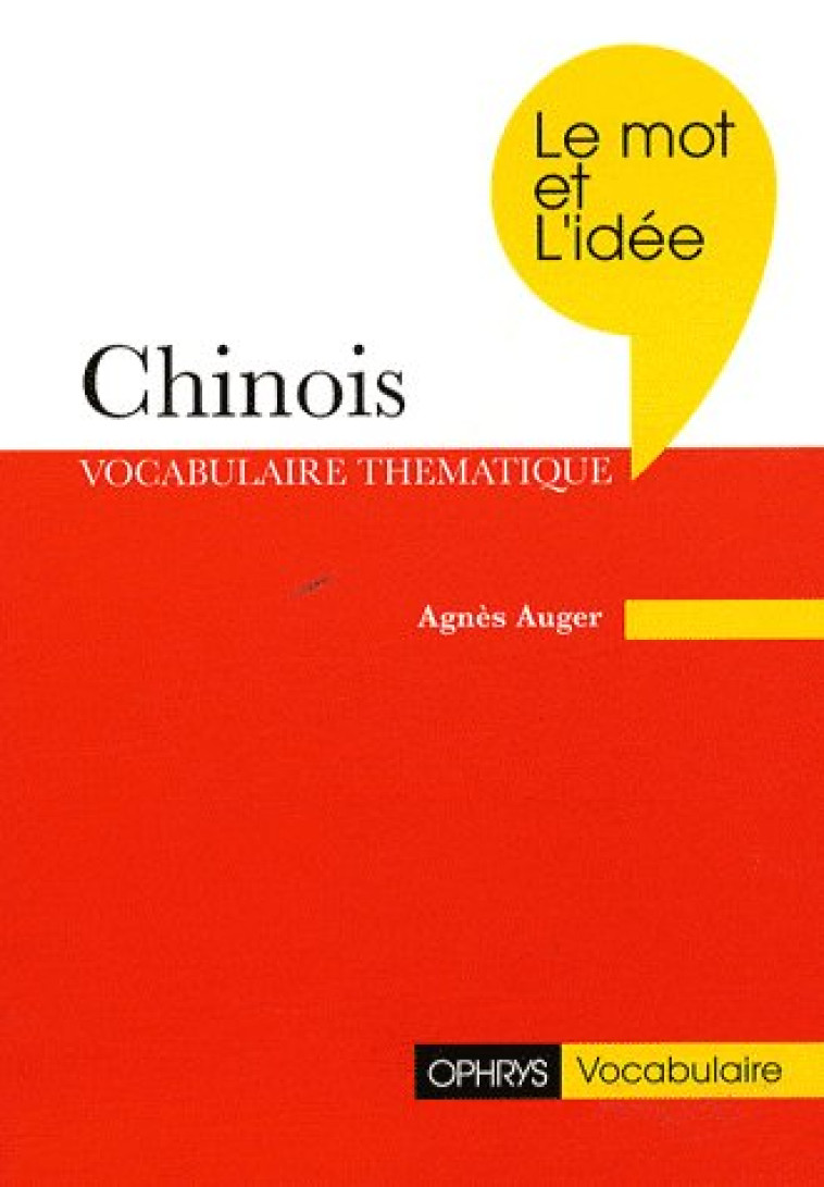 CHINOIS LE MOT ET L'IDEE - AUGER AGNES - OPHRYS