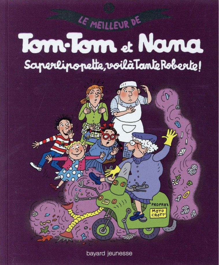 LE MEILLEUR DE TOM-TOM ET NANA, TOME 05 - SAPERLIPOPETTE, VOILA TANTE ROBERTE ! - DESPRES/COHEN/REBERG - Bayard Jeunesse