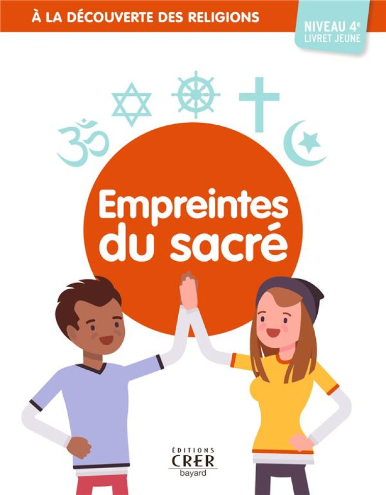 A LA DECOUVERTE DES RELIGIONS - EMPREINTES DU SACRE- 4E - JEUNE - MICHEL/THIEBAUT - CRER