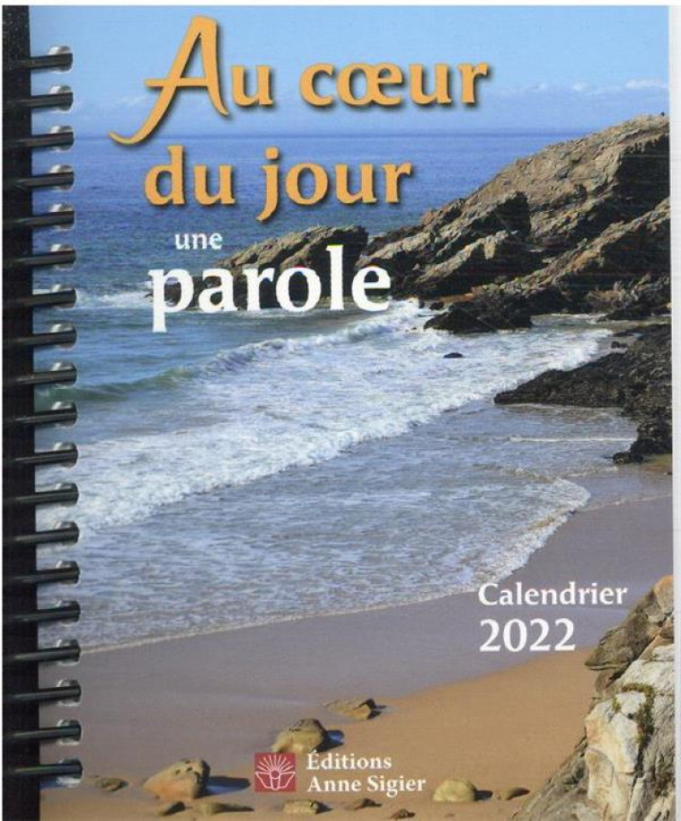 AU COEUR DU JOUR UNE PAROLE - CALENDRIER 2022 - COLLECTIF - ANNE SIGIER