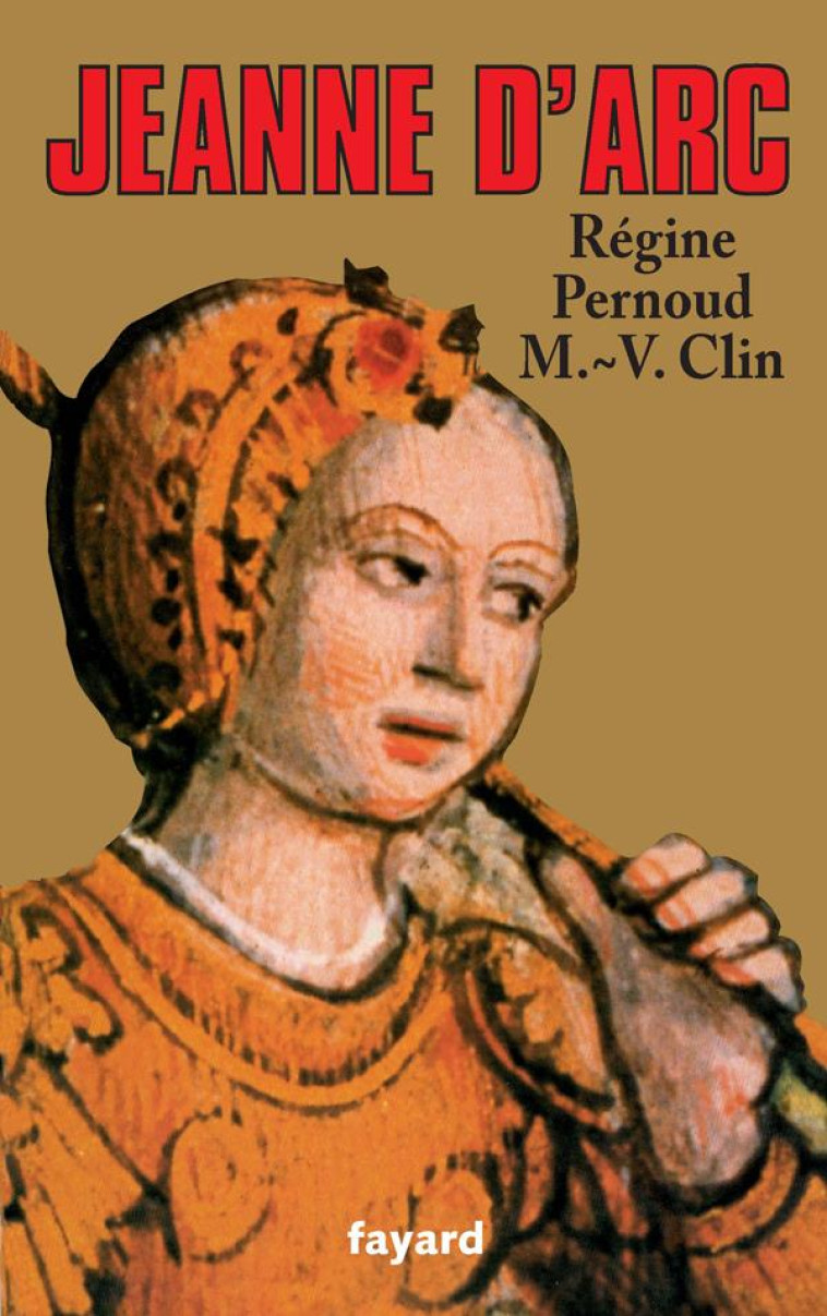 JEANNE D'ARC - PERNOUD-R+CLIN-M.V - FAYARD