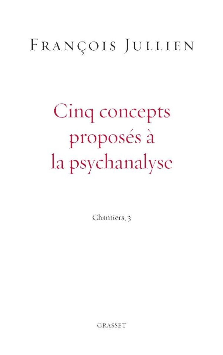 CINQ CONCEPTS PROPOSES A LA PSYCHANALYSE - JULLIEN FRANCOIS - GRASSET