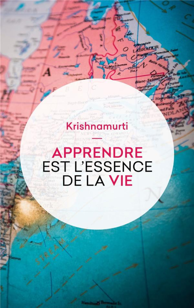 APPRENDRE EST L'ESSENCE DE LA VIE - KRISHNAMURTI JIDDU - LGF/Livre de Poche