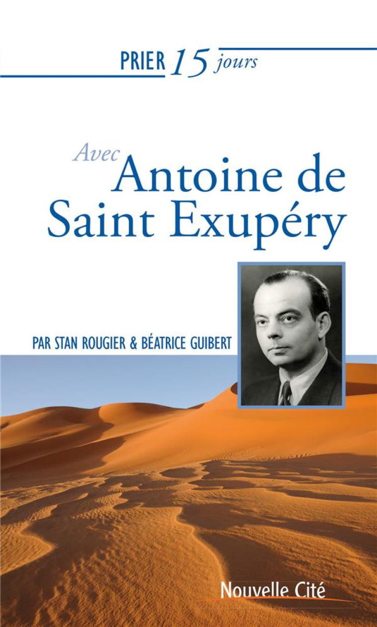 PRIER 15 JOURS AVEC ANTOINE DE SAINT EXUPERY - ROUGIER/GUIBERT - NOUVELLE CITE