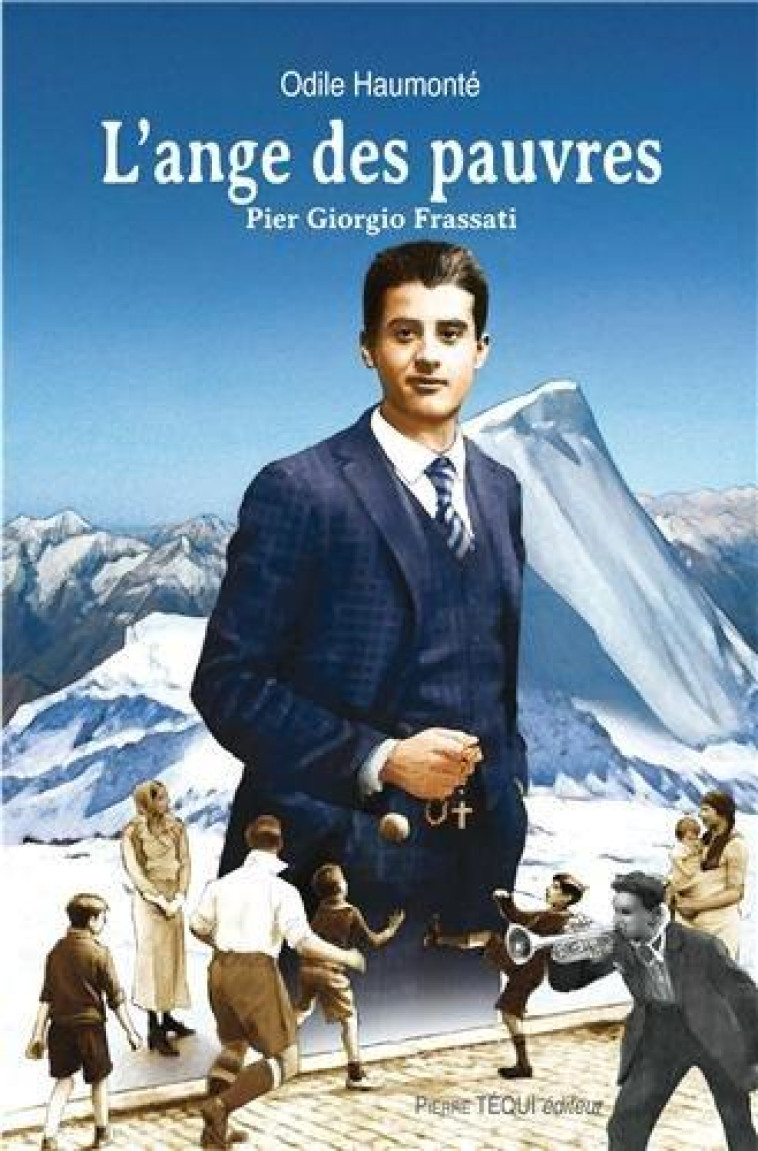 PIER GIORGIO FRASSATI, L'ANGE DES PAUVRES - HAUMONTE ODILE - Téqui