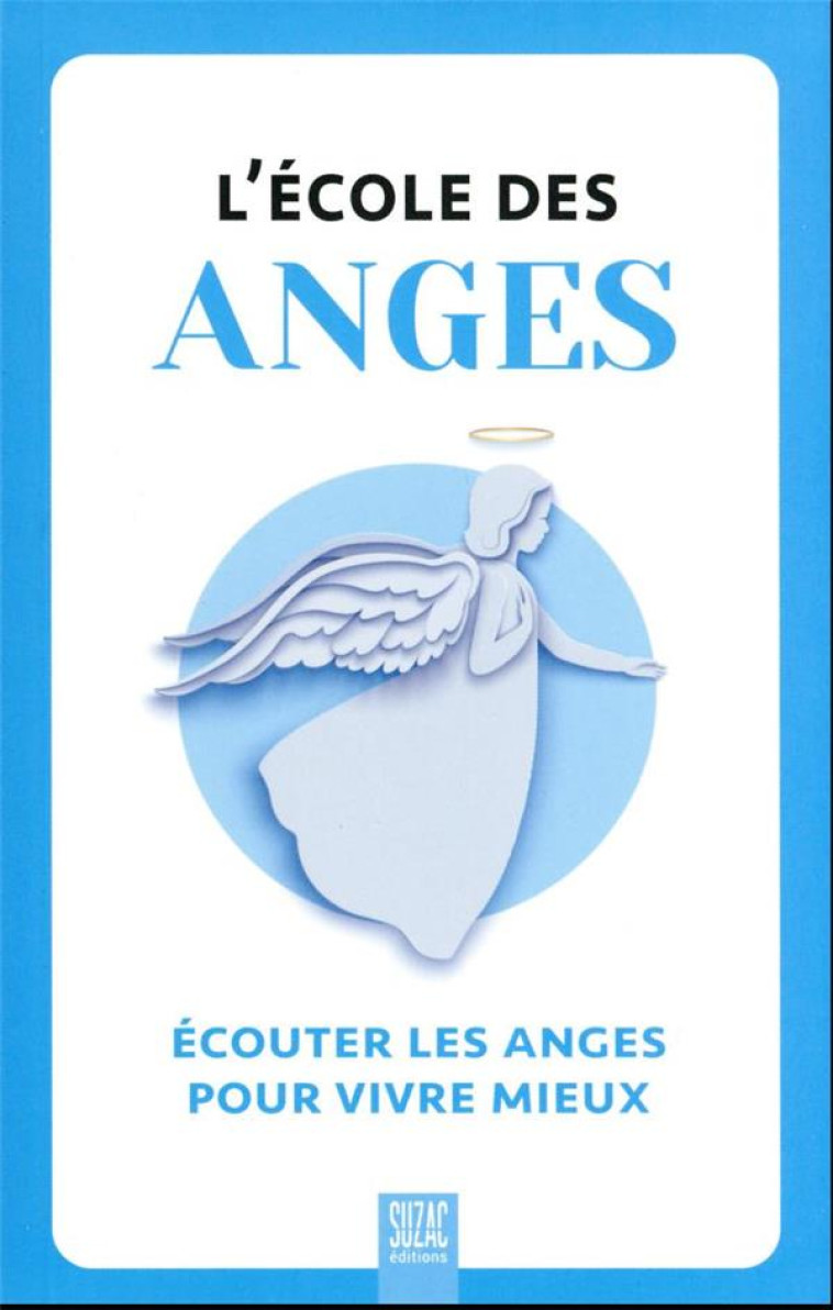 L'ECOLE DES ANGES - ECOUTER LES ANGES POUR VIVRE MIEUX - COLLECTIF - DU LUMIGNON