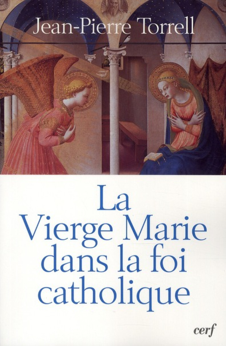 LA VIERGE MARIE DANS LA FOI CATHOLIQUE - TORRELL JEAN-PIERRE - CERF