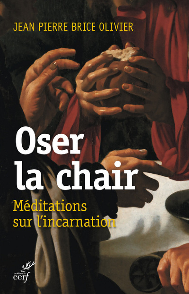 OSER LA CHAIR - Jean Pierre Brice Olivier - CERF