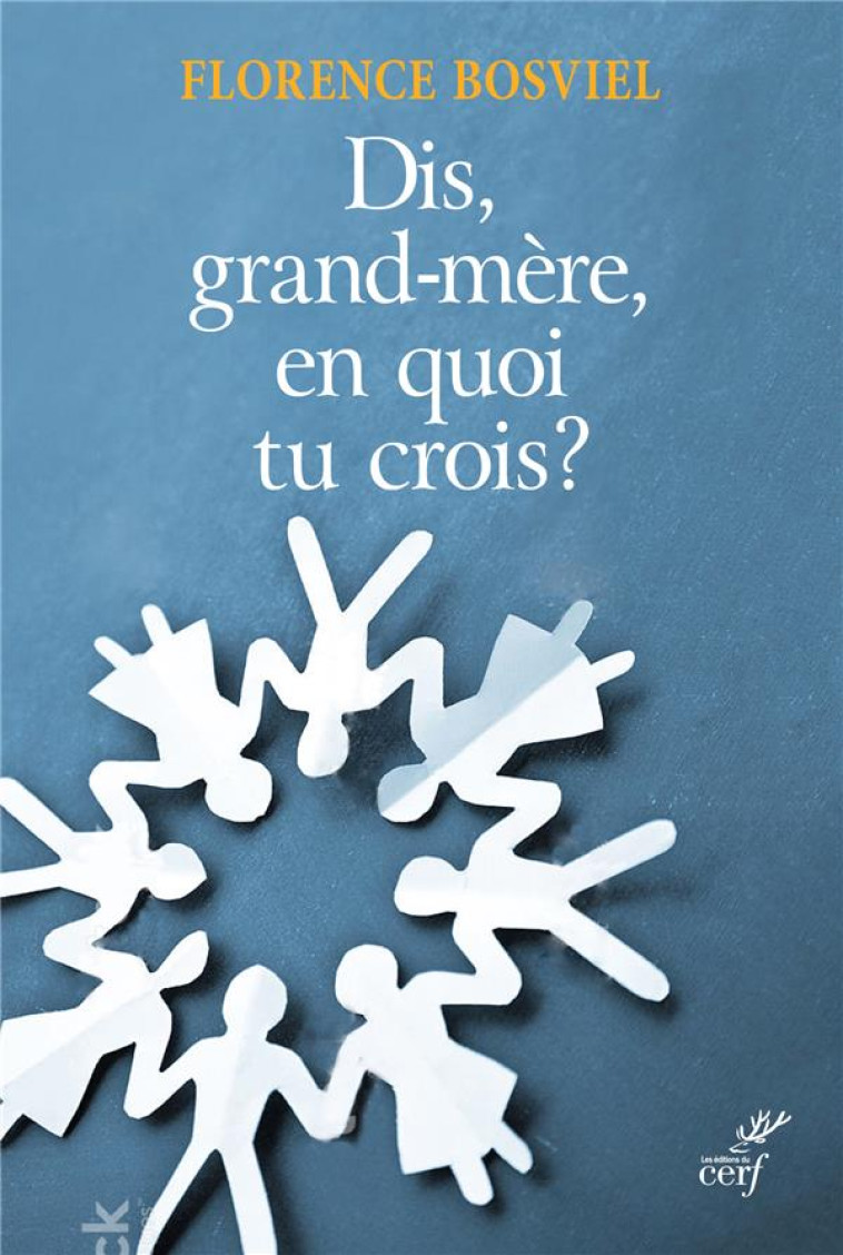 ET TOI, GRAND-MERE, EN QUOI TU CROIS ? - GRELLETY BOSVIEL FLO - CERF