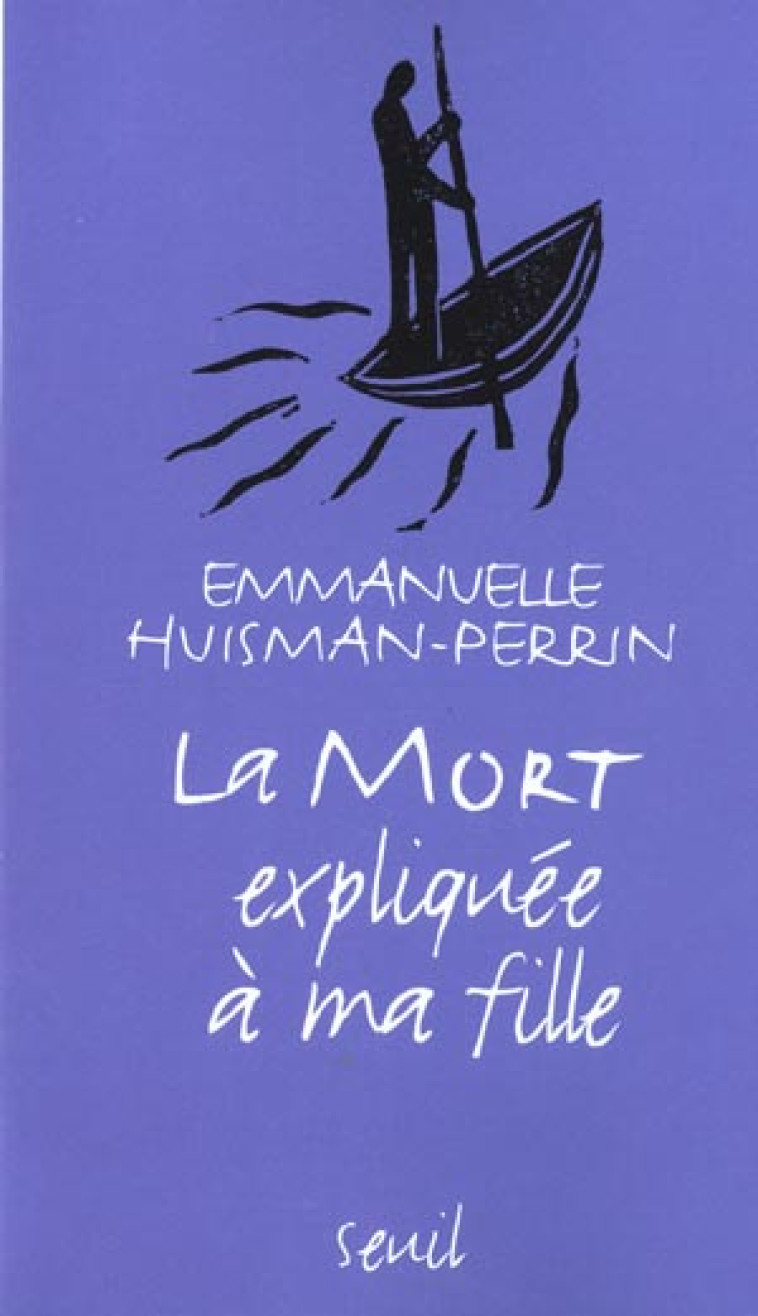 LA MORT EXPLIQUEE A MA FILLE - HUISMAN-PERRIN E. - SEUIL