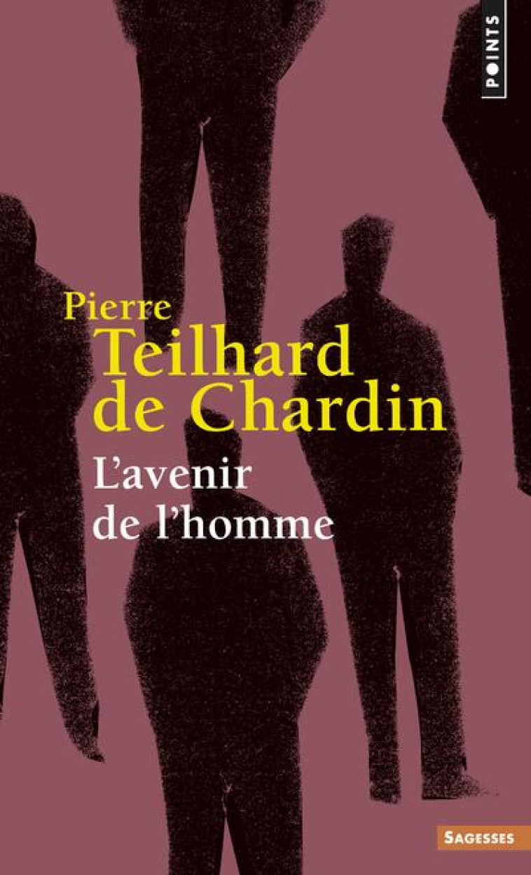 SAGESSES CHRETIENNES - T05 - L'AVENIR DE L'HOMME, OEUVRES - TEILHARD DE CHARDIN - SEUIL