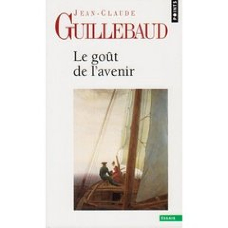 LE GOUT DE L'AVENIR - GUILLEBAUD J-C. - SEUIL