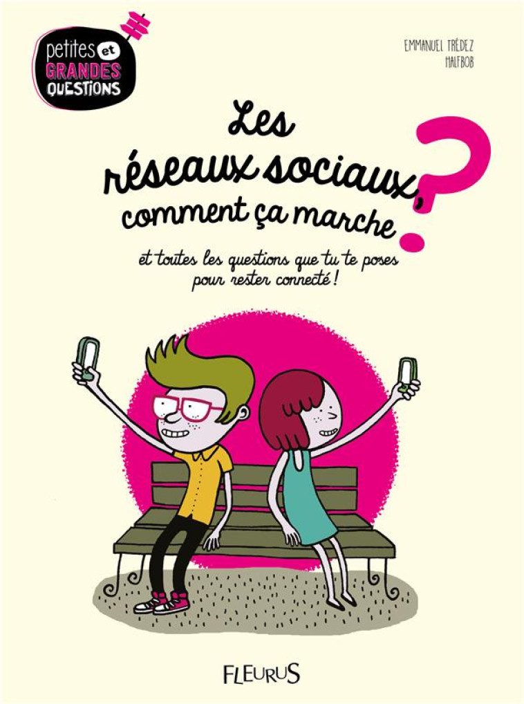 LES RESEAUX SOCIAUX, COMMENT CA MARCHE ?, TOME 4 - ET TOUTES LES QUESTIONS QUE TU TE POSES POUR REST - TREDEZ/HALFBOB - Fleurus