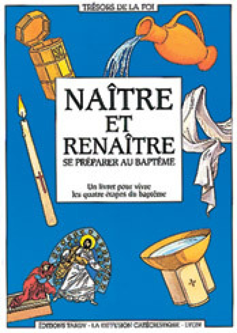 Naître et renaître, se préparer au baptême - La Diffusion Catéchistique-Lyon La Diffusion Catéchistique-Lyon - MAME