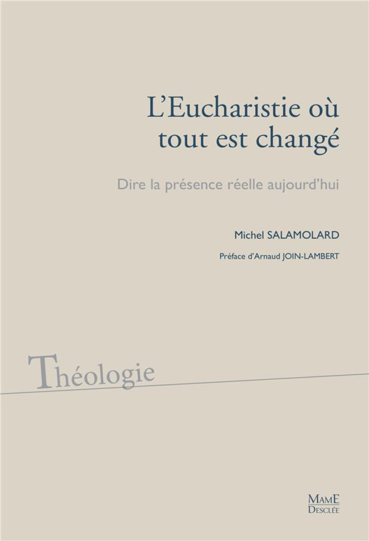 L'EUCHARISTIE OU TOUT EST CHANGE - DIRE LA PRESENCE REELLE AUJOURD'HUI - SALAMOLARD MICHEL - Mame