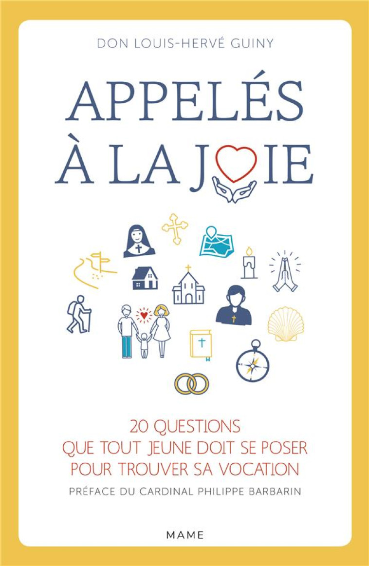 APPELES A LA JOIE - 20 QUESTIONS QUE TOUT JEUNE DOIT SE POSER POUR TROUVER SA VOCATION - GUINY/BARBARIN - MAME