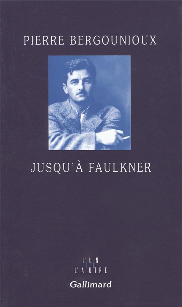 JUSQU'A FAULKNER - BERGOUNIOUX PIERRE - GALLIMARD