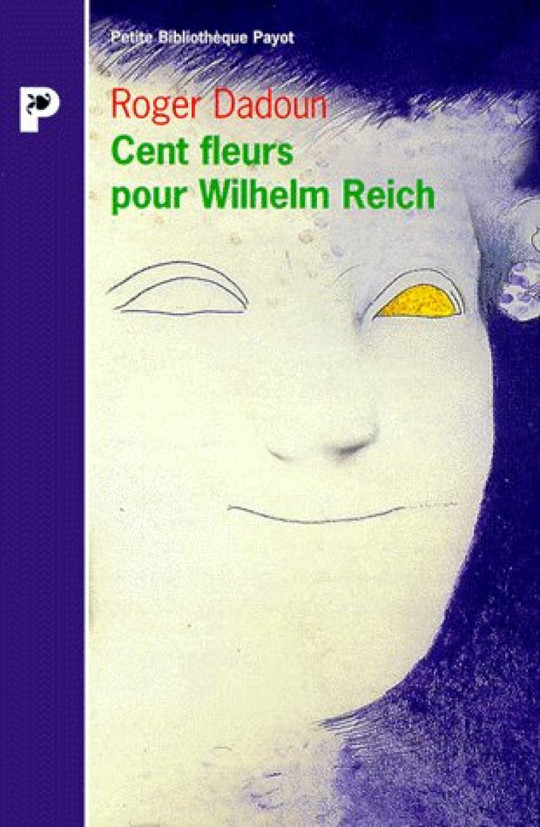 CENT FLEURS POUR WILHELM REICH - DADOUN ROGER - PAYOT POCHE