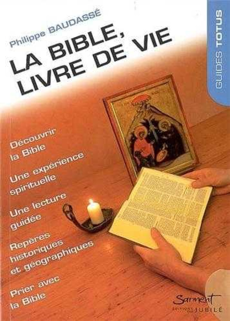 GUIDE TOTUS - LA BIBLE, LIVRE DE VIE - BAUDASSE PHILIPPE - JUBILE