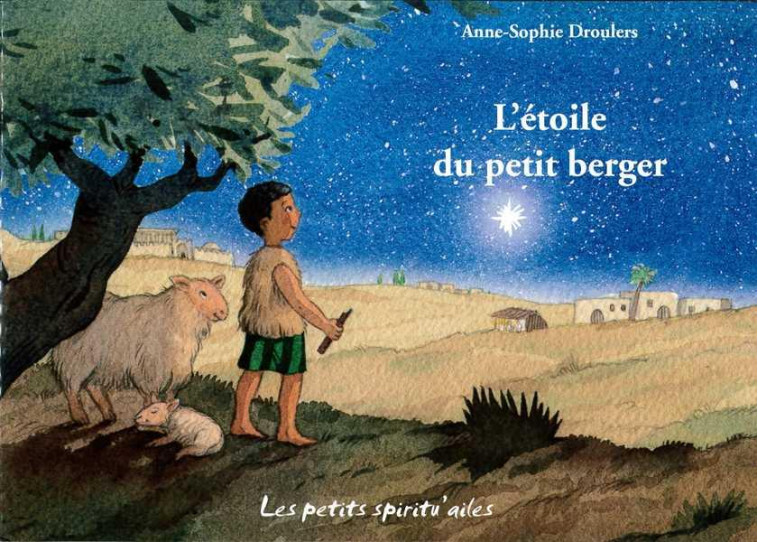 L'ETOILE DU PETIT BERGER - EDITION ILLUSTREE - DROULERS ANNE-SOPHIE - AQUARAILES