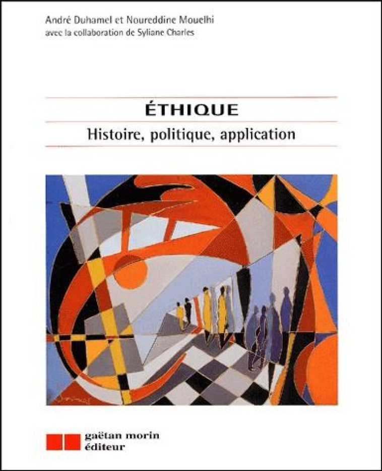 ETHIQUE : HISTOIRE, POLITIQUE, APPLICATION - DUHAMEL ANDRE - GAETAN MORIN