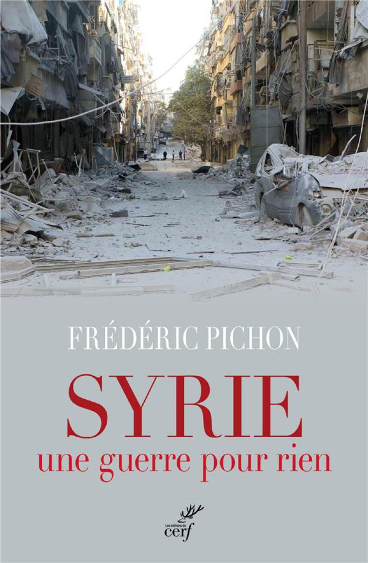 SYRIE, UNE GUERRE POUR RIEN - PICHON FREDERIC - Cerf