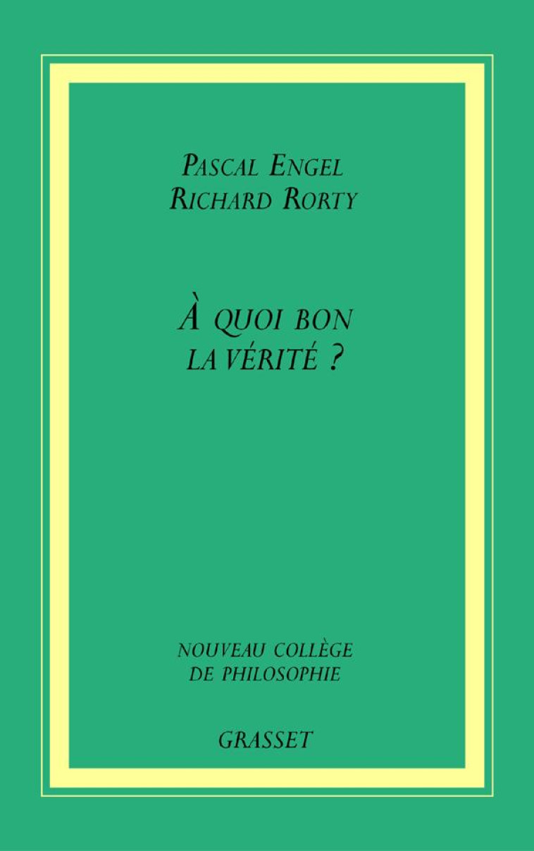 A QUOI BON LA VERITE? - ENGEL/RORTY - GRASSET