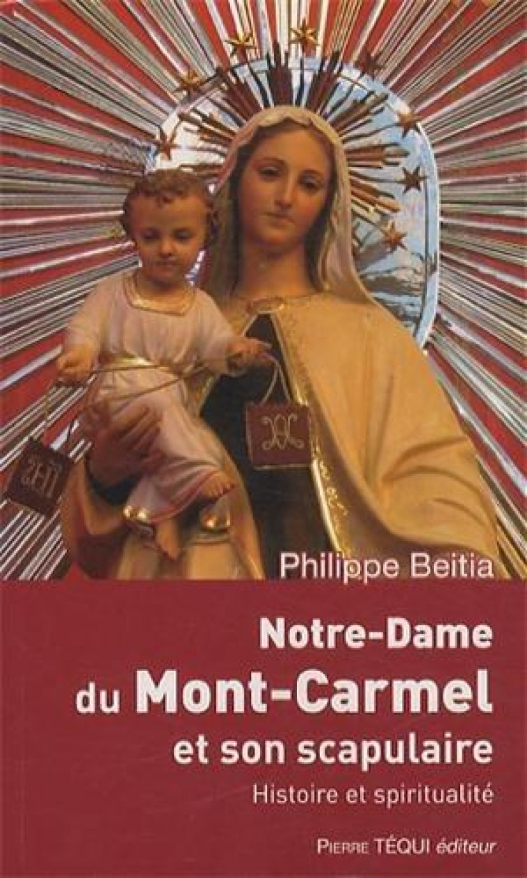 NOTRE-DAME DU MONT CARMEL ET SON SCAPULAIRE - BEITA P - Téqui