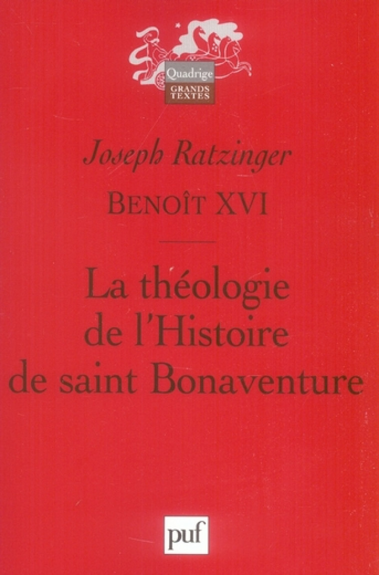 LA THEOLOGIE DE L'HISTOIRE DE SAINT BONAVENTURE - PREFACE DE REMI BRAGUE - BENOIT XVI - PUF