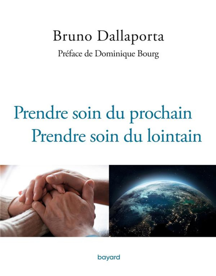 PRENDRE SOIN DU PROCHAIN, PRENDRE SOIN DU LOINTAIN - DALLAPORTA BRUNO - BAYARD CULTURE