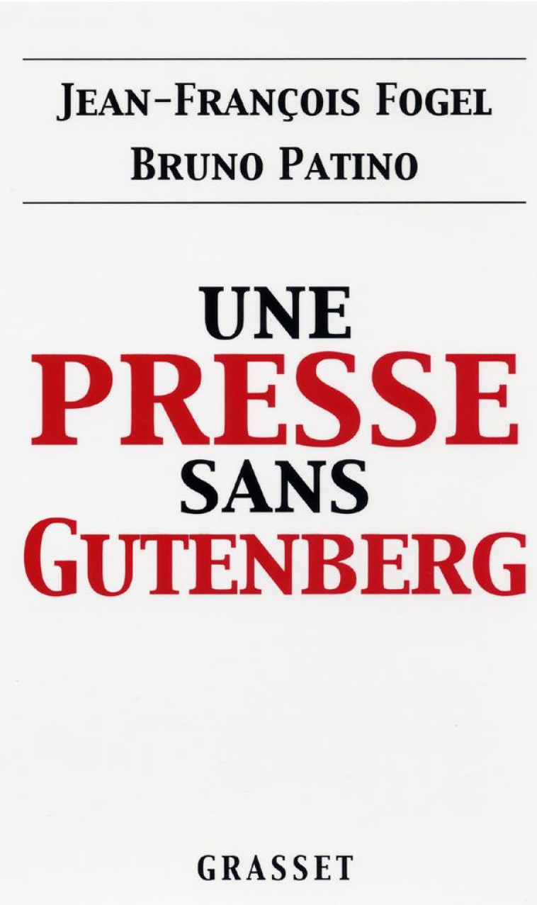 UNE PRESSE SANS GUTENBERG - FOGEL/PATINO - GRASSET