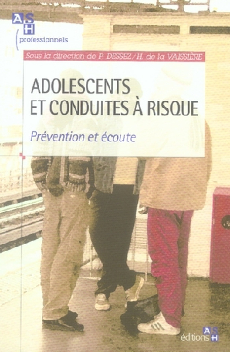 ADOLESCENTS ET CONDUITES A RISQUE - PREVENTION ET ECOUTE. - DESSEZ - LAMARRE EDITION