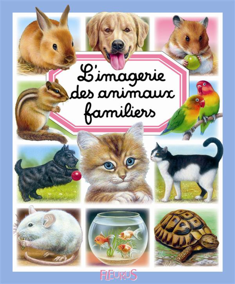 L'IMAGERIE DES ANIMAUX FAMILIERS - BEAUMONT/LEMAYEUR - FLEURUS