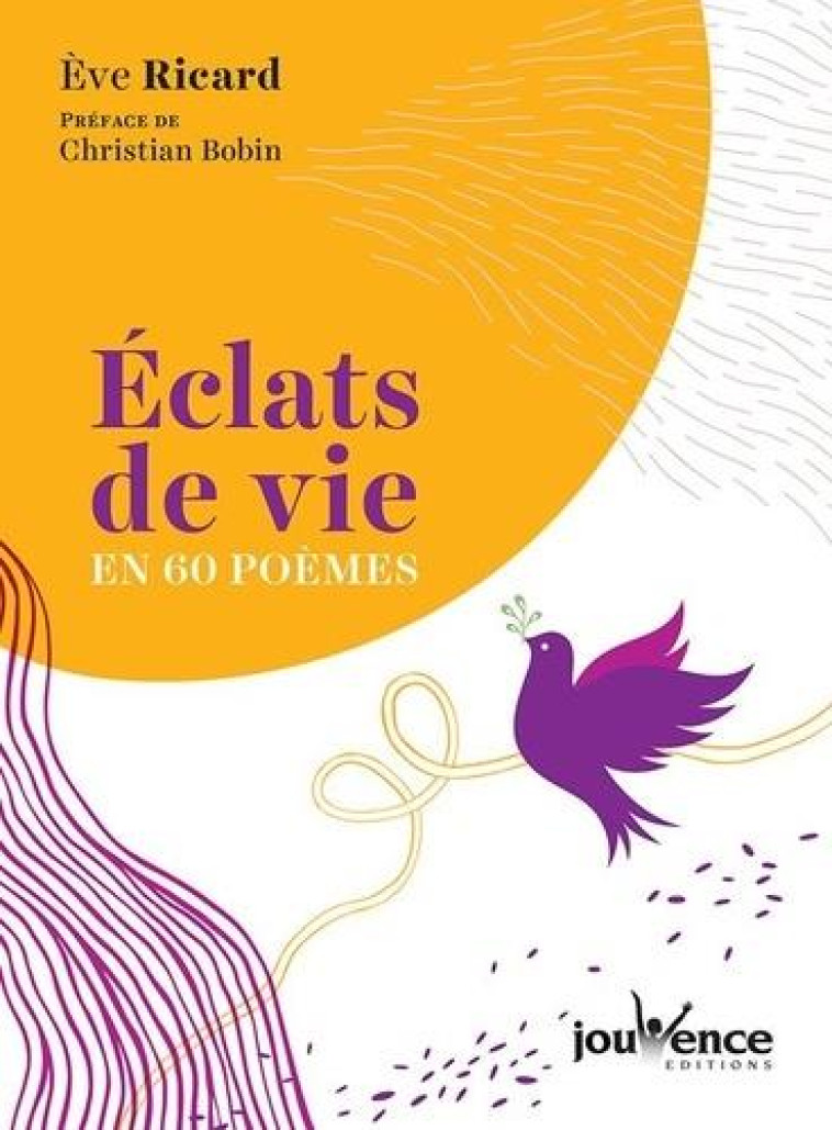 ECLATS DE VIE EN 60 POEMES - RICARD/BOBIN - JOUVENCE