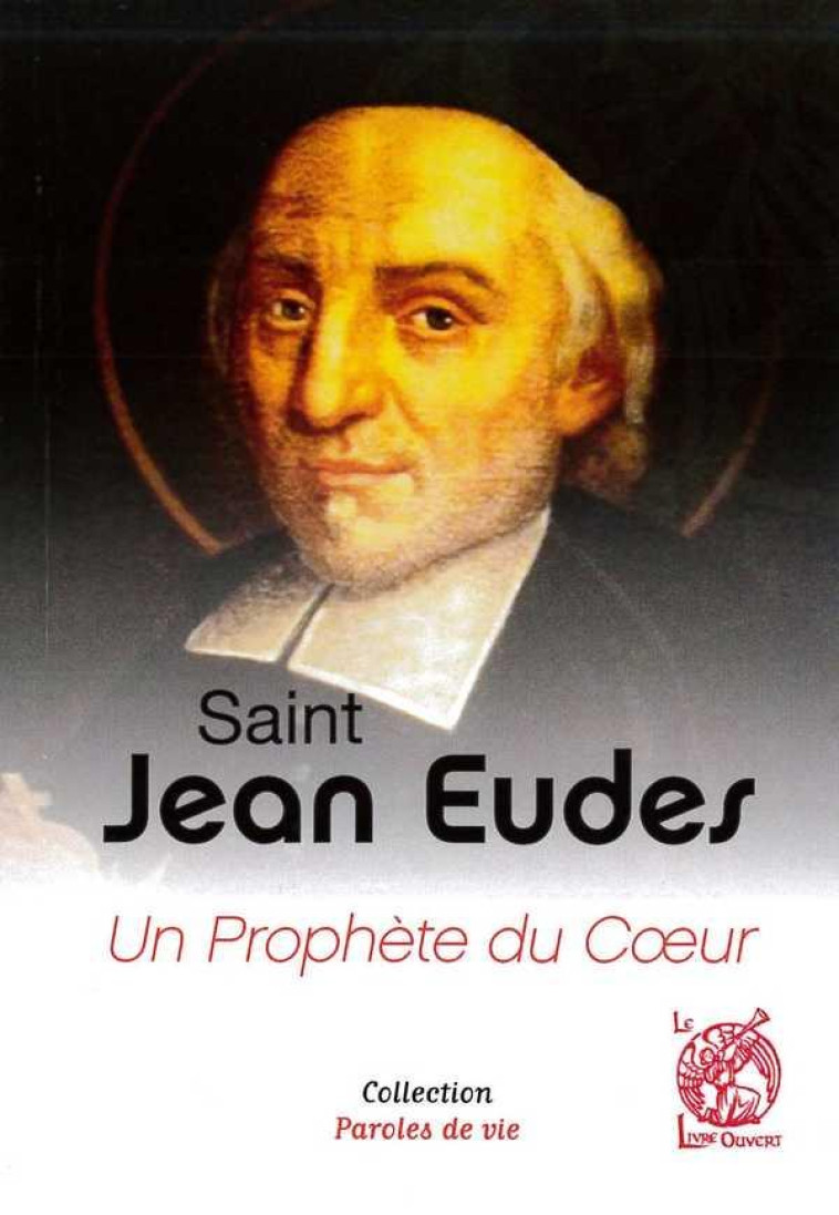 SAINT JEAN EUDES - UN PROPHETE DU COEUR - FREY PASCAL - Livre ouvert