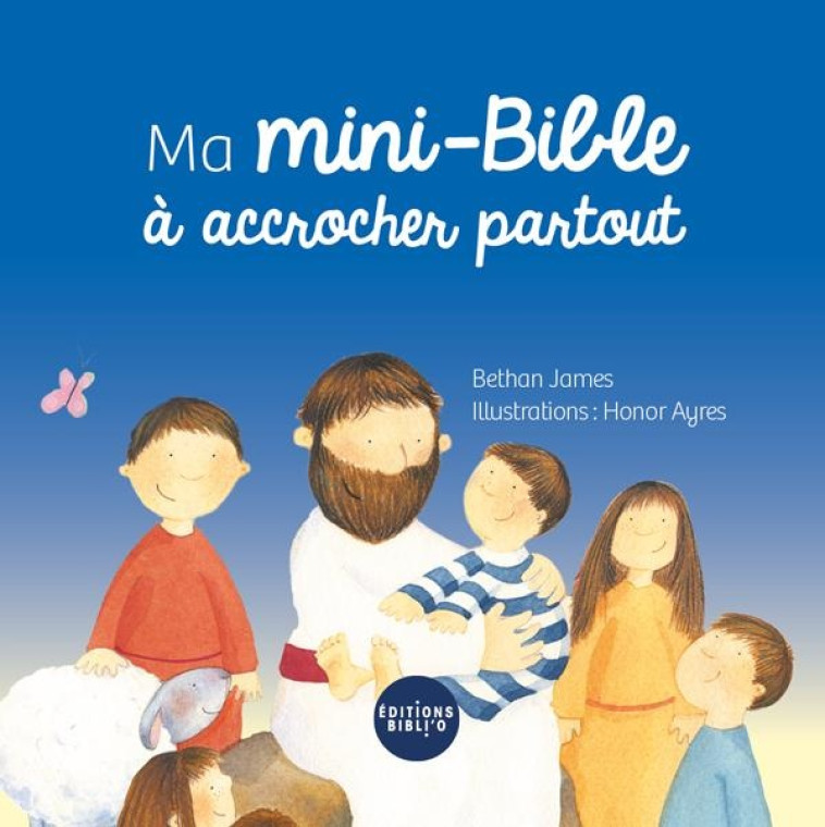 MA MINI-BIBLE A ACCROCHER PARTOUT - LIVRE DE POUSSETTE - BETHAN JAMES - AMIS BIBL LYON