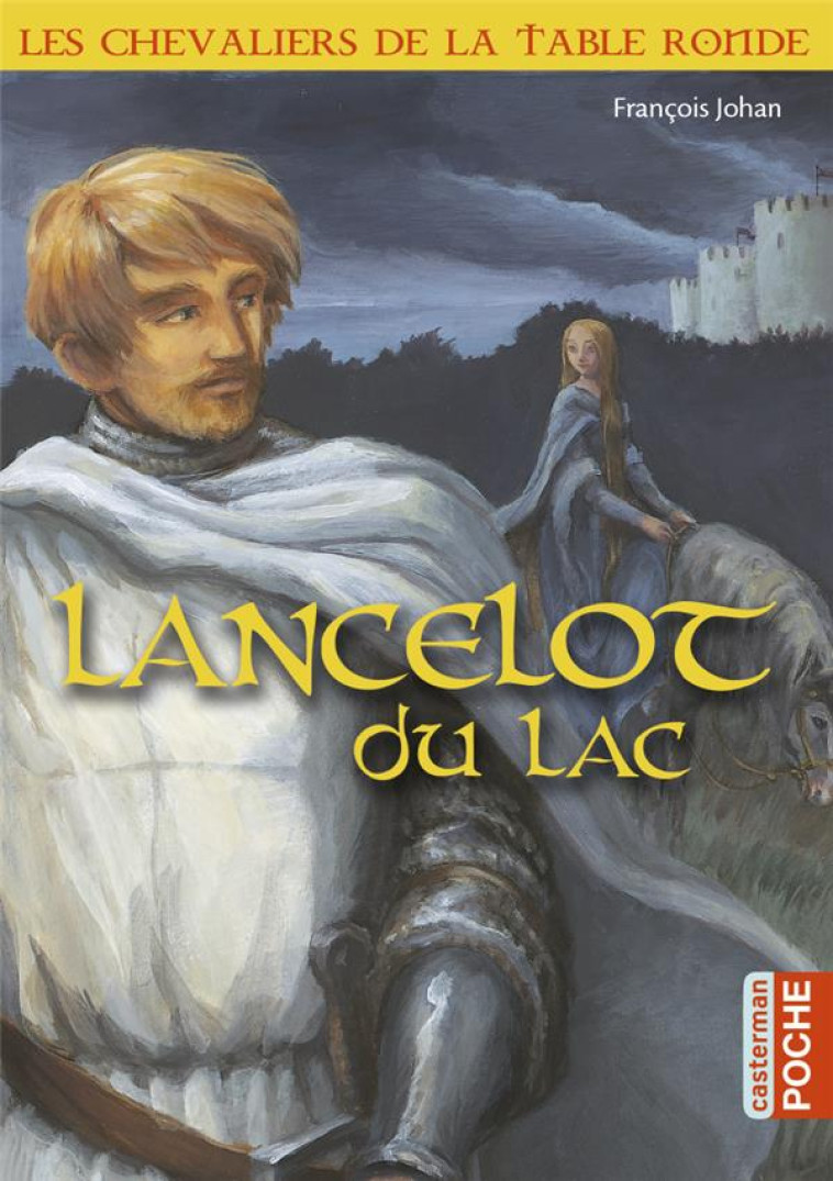 LES CHEVALIERS DE LA TABLE RONDE - LANCELOT DU LAC - JOHAN/VOGEL - CASTERMAN