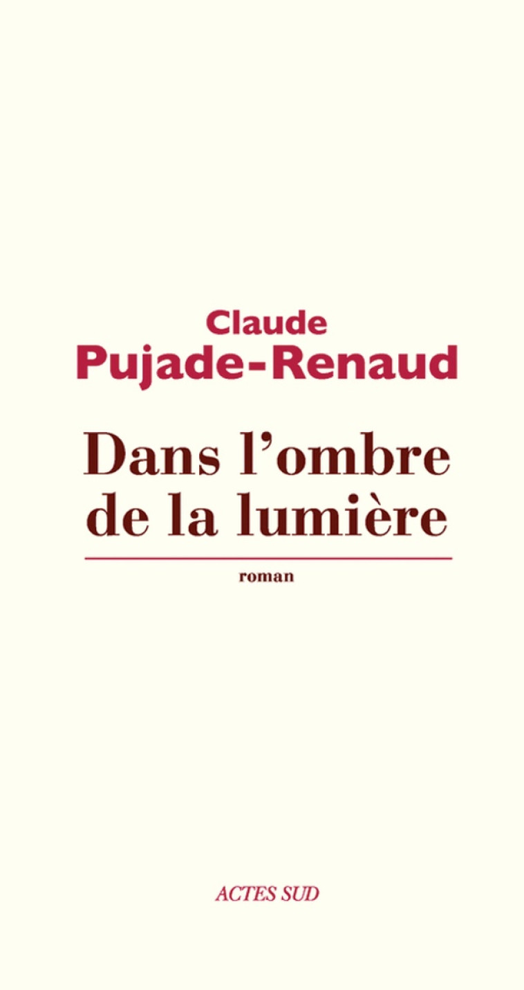 DANS L'OMBRE DE LA LUMIERE - PUJADE-RENAUD CLAUDE - Actes Sud