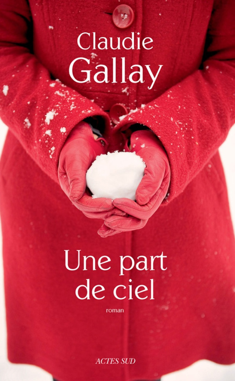 UNE PART DE CIEL - GALLAY CLAUDIE - Actes Sud