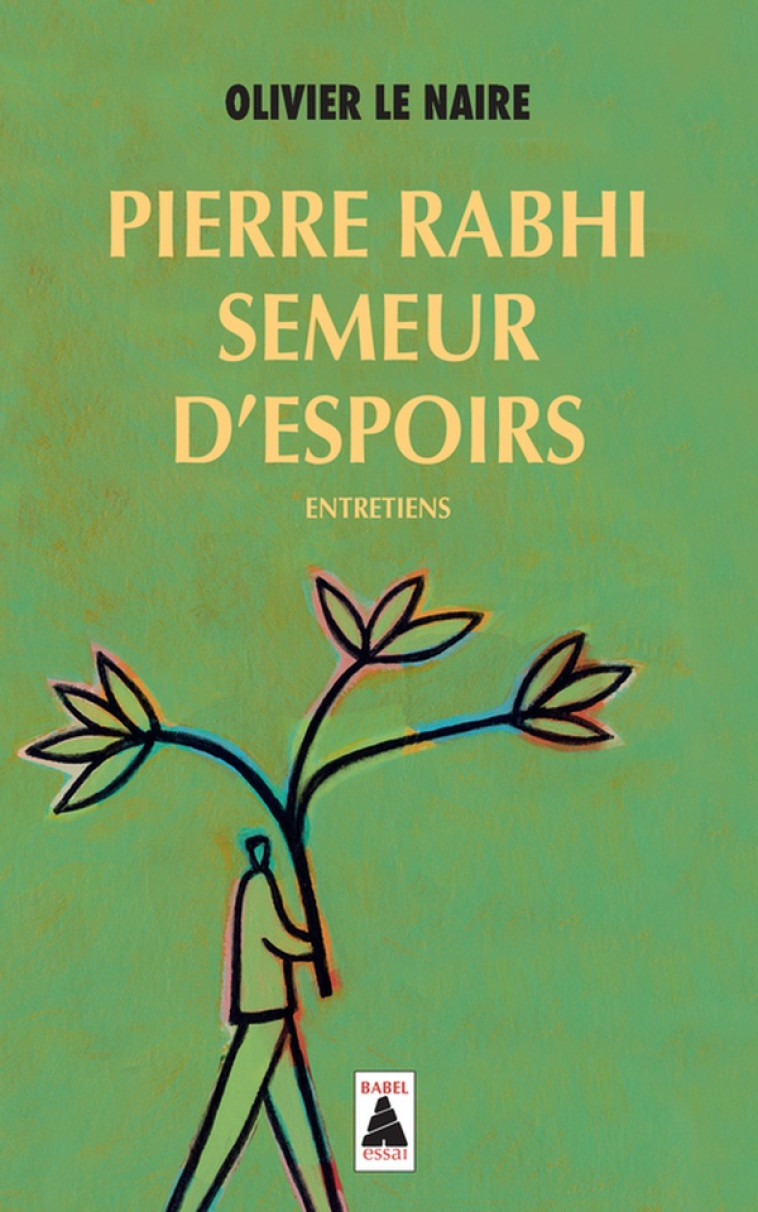 PIERRE RABHI, SEMEUR D'ESPOIRS - ENTRETIENS - LE NAIRE/RABHI - Actes Sud