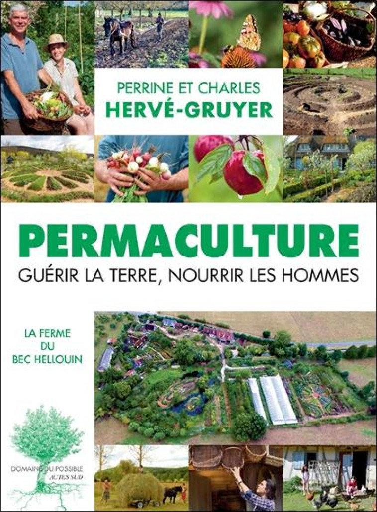 PERMACULTURE - GUERIR LA TERRE, NOURRIR LES HOMMES. - ILLUSTRATIONS, COULEUR - HERVE-GRUYER/LEGER - Actes Sud