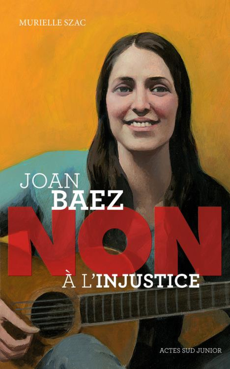 JOAN BAEZ : NON A L'INJUSTICE - SZAC/ROCA - ACTES SUD