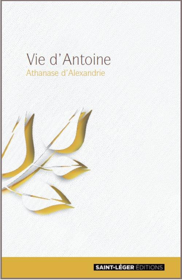 VIE D'ANTOINE - D'ALEXANDRIE A. - Saint-Léger éditions