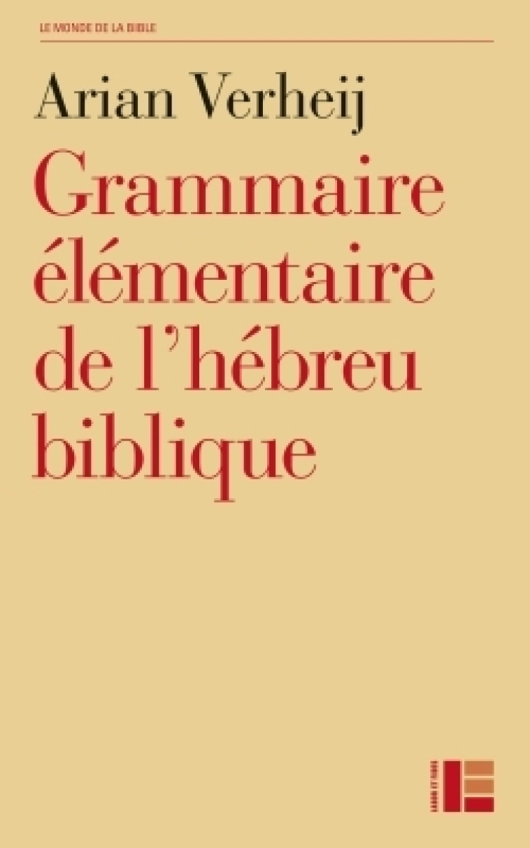 GRAMMAIRE ELEMENTAIRE DE L'HEBREU BIBLIQUE - Arian Verheij - LABOR ET FIDES